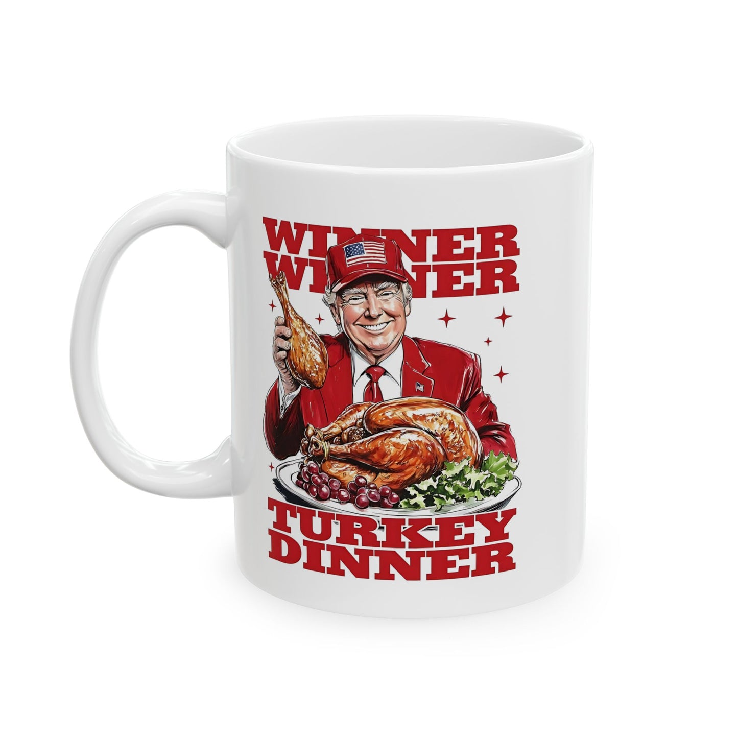 Trump Inauguration "Winner Winner Turkey Dinner" Ceramic Mug, (11oz, 15oz)