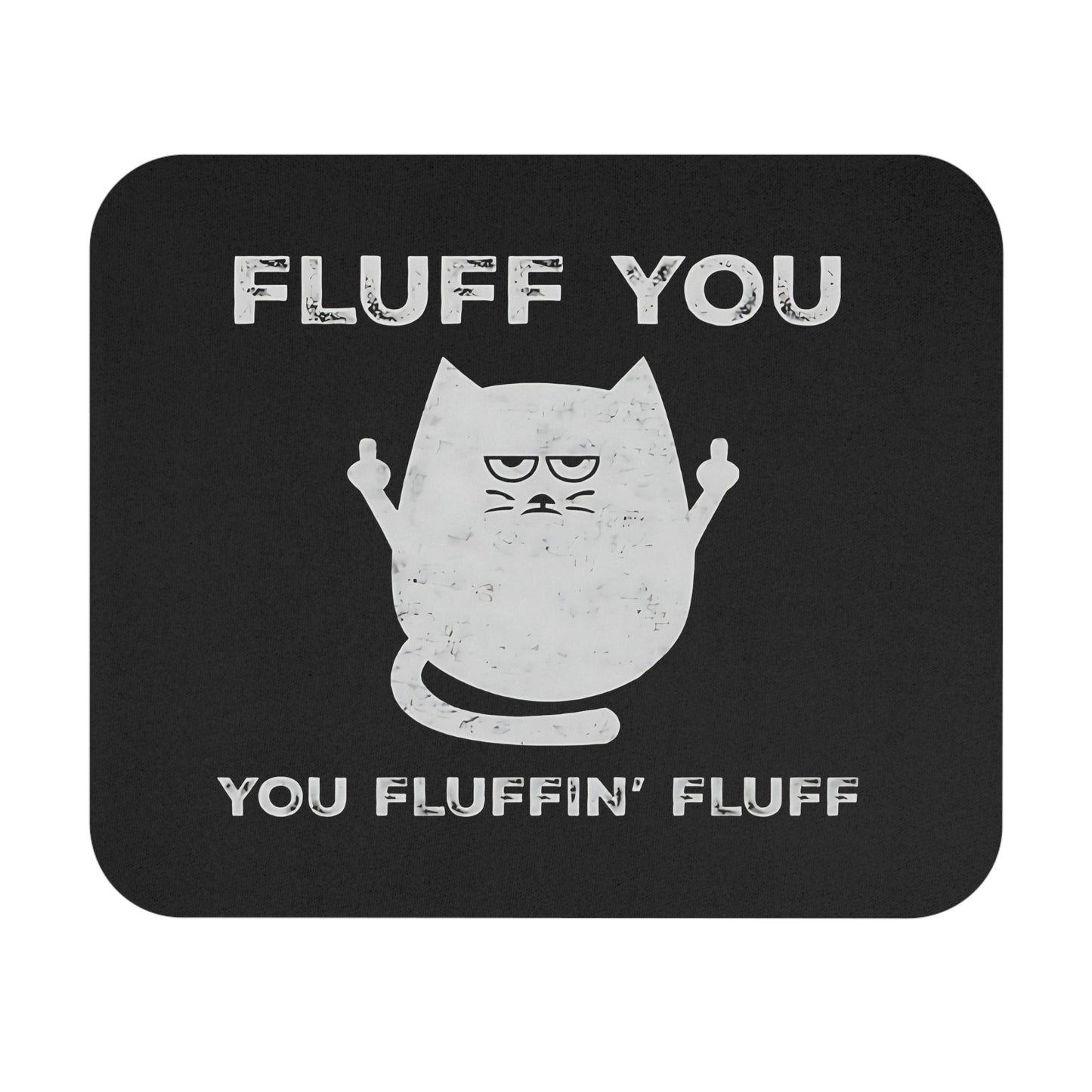 Funny Cat Mouse Pad (Rectangle), Fluff You, You Fluffin Fluff