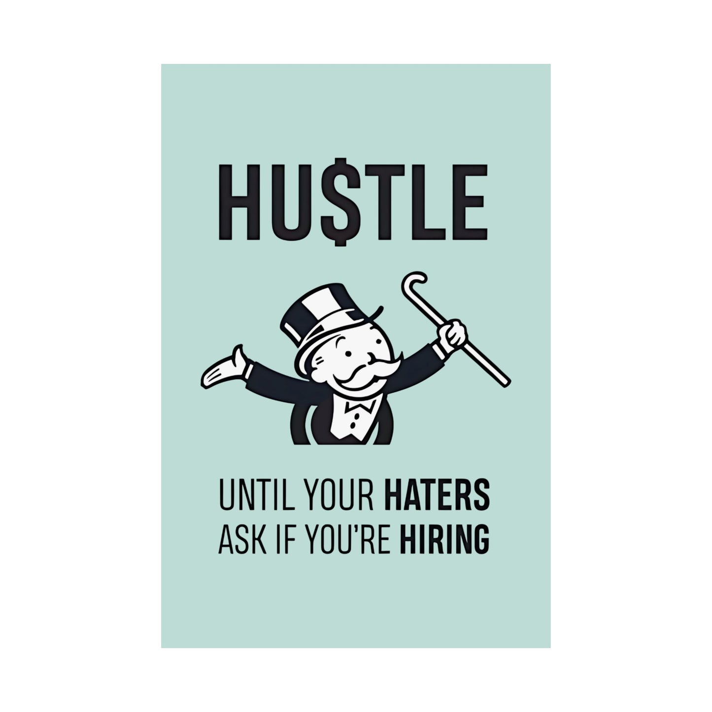 Hustle Until Your Haters Ask If You're Hiring Matte Vertical Posters