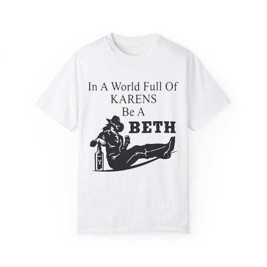 Funny Unisex T-Shirt - Be a Beth - Trending Humor Tee, Gift for Her, Karen Joke