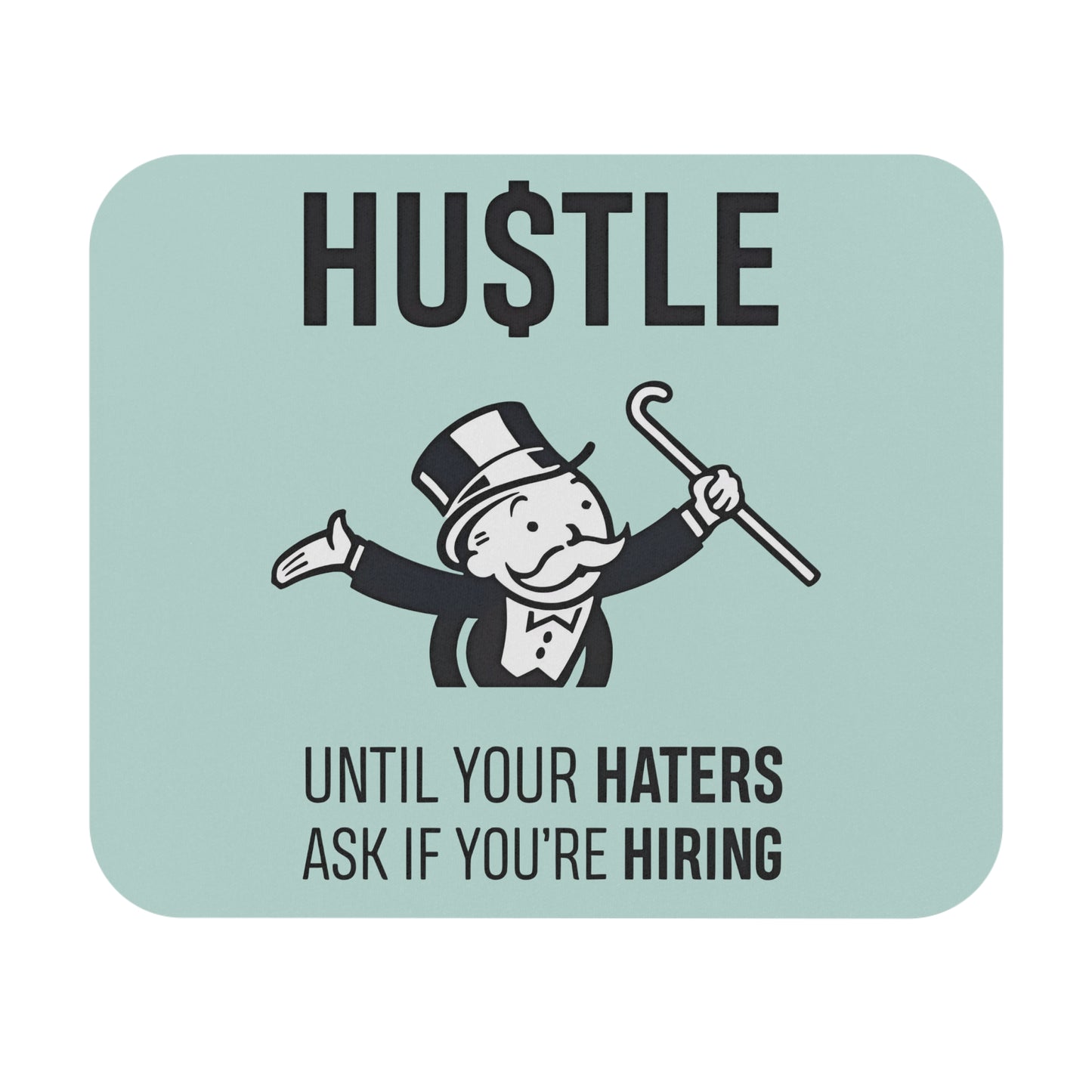 Motivational Hustle Until Your Haters Are Asking If You're Hiring Mouse Pad,