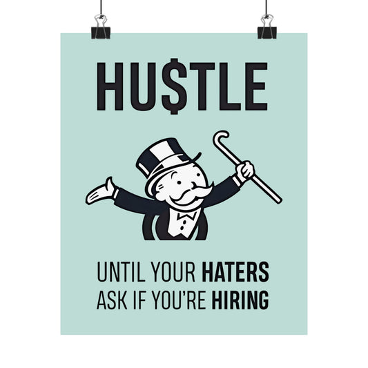 Hustle Until Your Haters Ask If You're Hiring Matte Vertical Posters