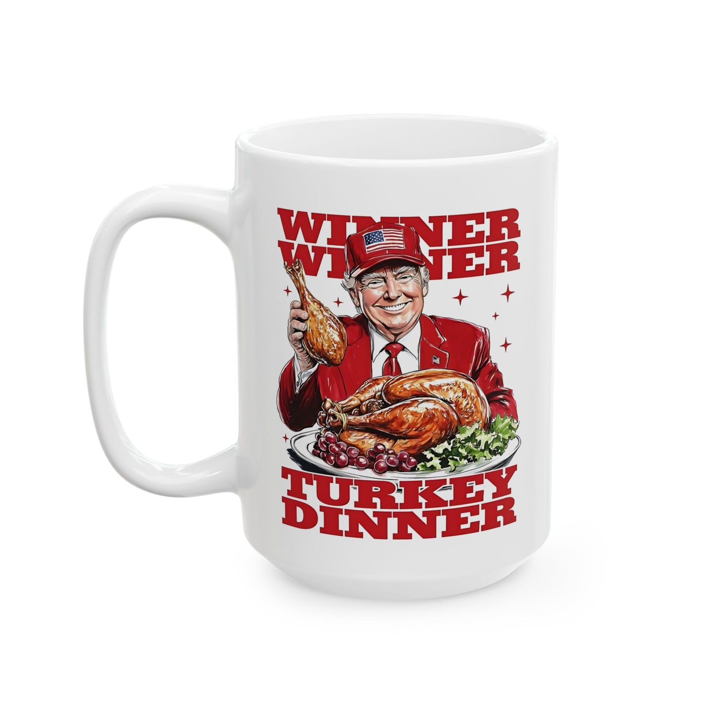 Trump Inauguration "Winner Winner Turkey Dinner" Ceramic Mug, (11oz, 15oz)